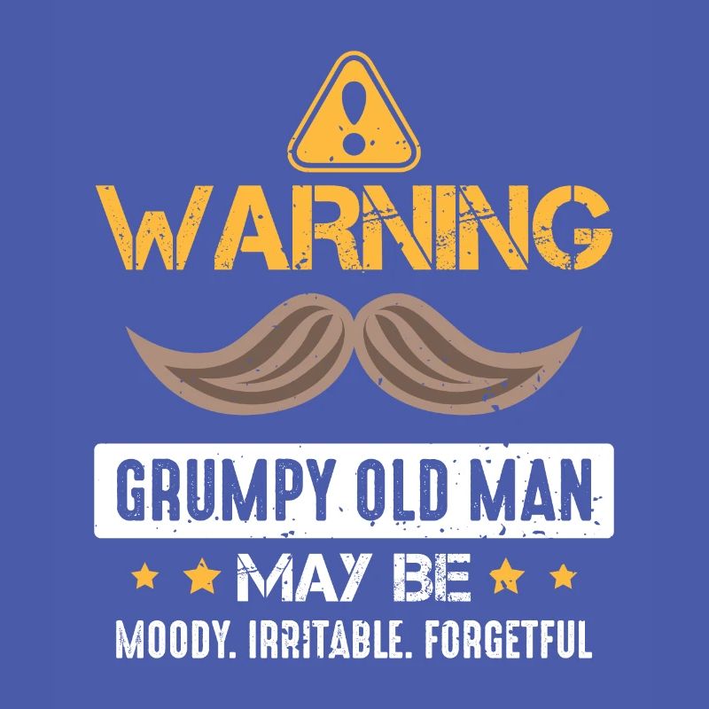 Warning grumpy old man Bad mood appeal