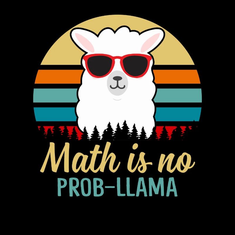 Math Is No Prob-llama Funny Sarcasm Math Lover