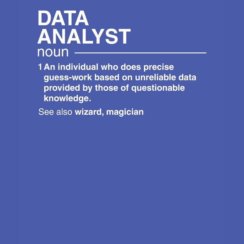 Funny data analyst definition data scientist