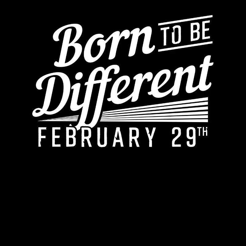 Born to be different - February 29th