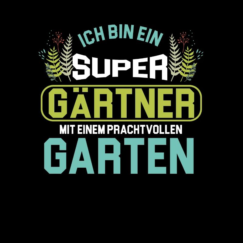 Ich Bin Ein Super Gärtner Garten Blumen Geschenk