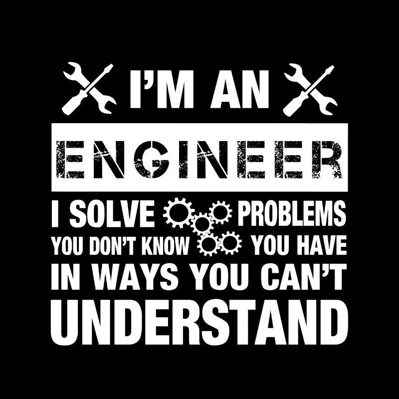 I am an engineer - gift idea for engineer