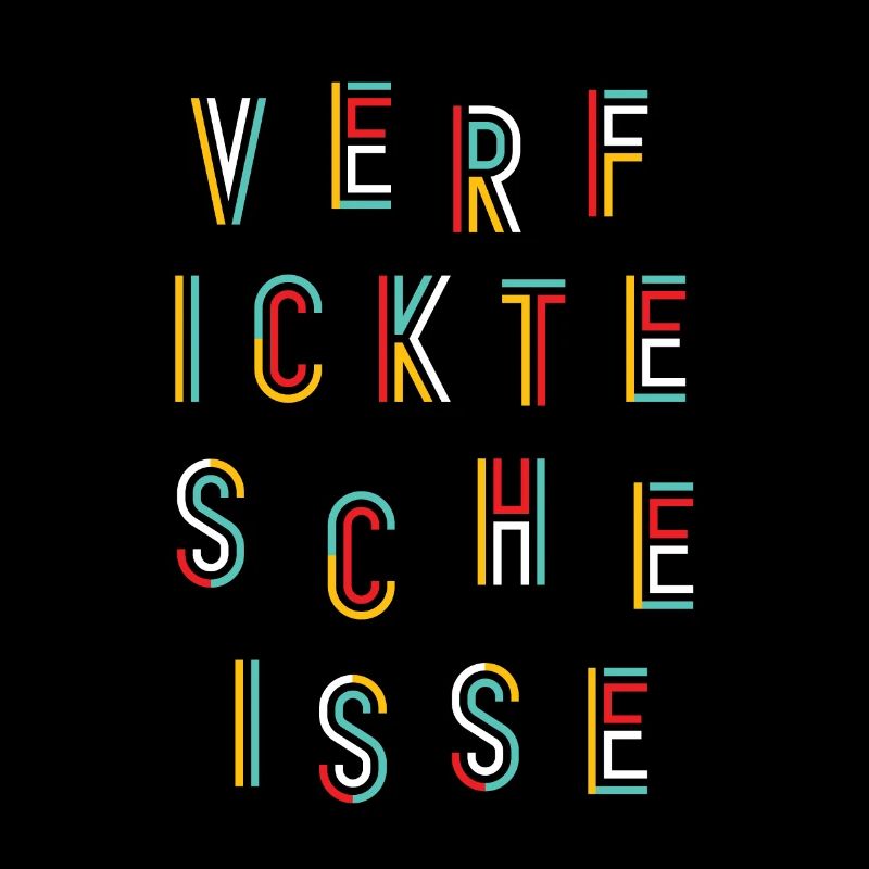 Verfickte Scheisse - Lustiges Sarkasmus Design