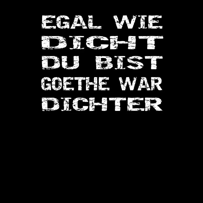 egal wie dicht du bist goethe war dichter