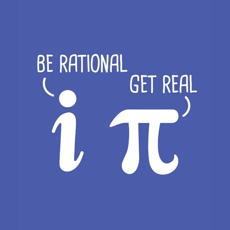Be rational get real Physics Physics teacher Math Pi