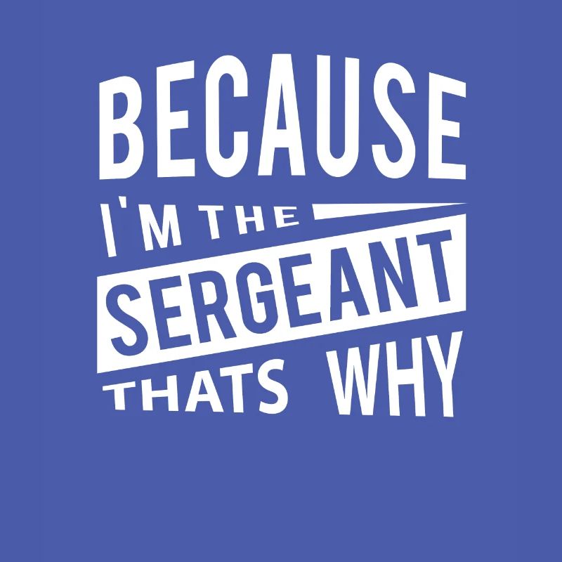 Weil ich der Sergeant bin, warum