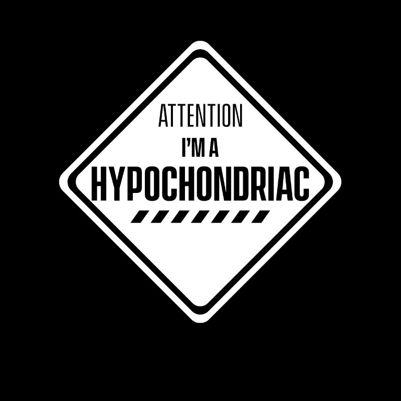 Achtung Ich bin ein Hypochonder Krank Hypochondrie