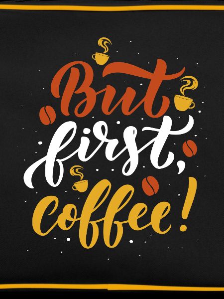 But first Coffee