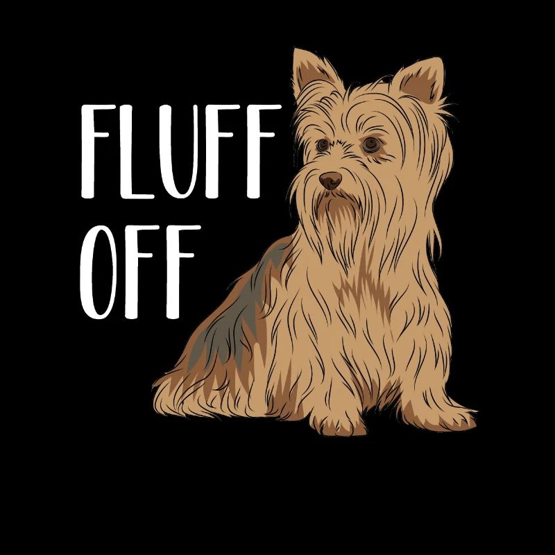 Yorkshire Terrier Hund Lustiger Spruch Fluff Off