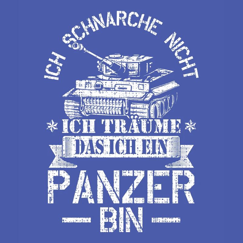Ich schnarche nicht ich träume das ich ein Panzer