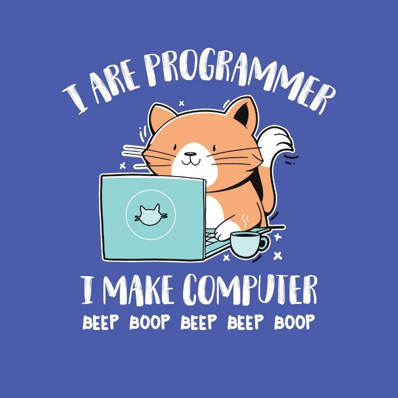 I Are Programmer I make Computer Beep Boop