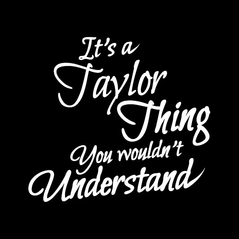 It is a taylor thing