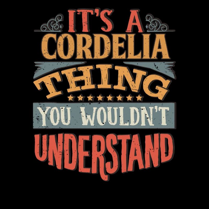 It's A Cordelia Thing You Wouldnt Understand -