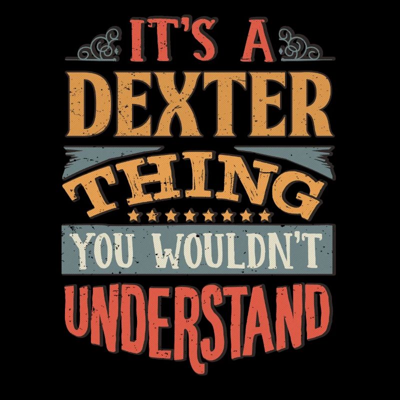 C’est une chose Dexter que vous ne comprendriez pas -