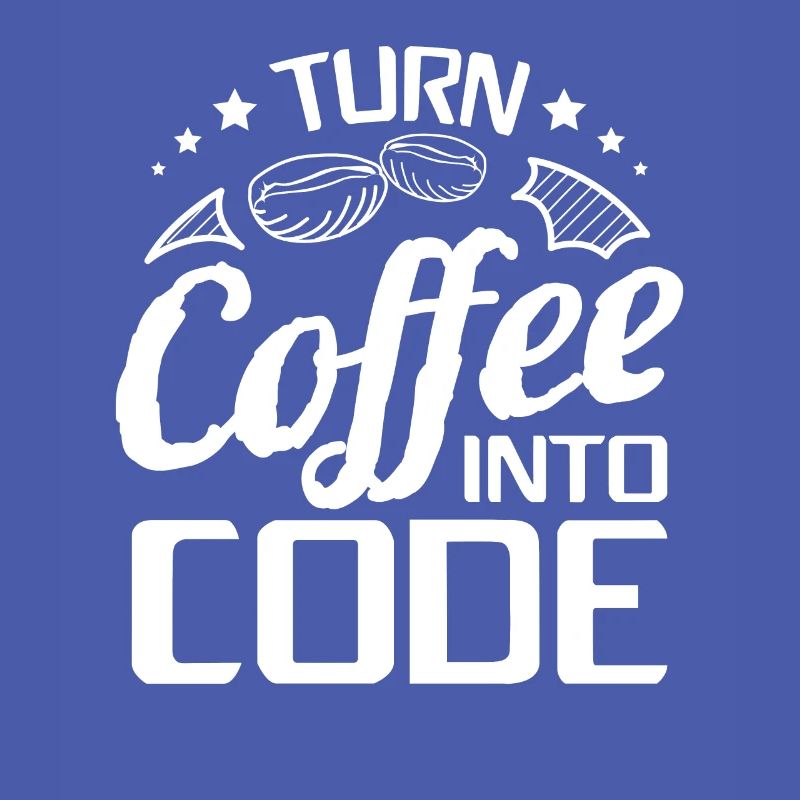 I Turn Coffee Into Code - Programmer Software