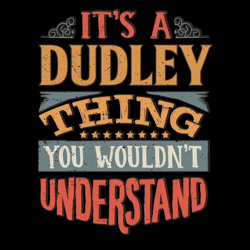 It's A Dudley Thing You Wouldnt Understand -