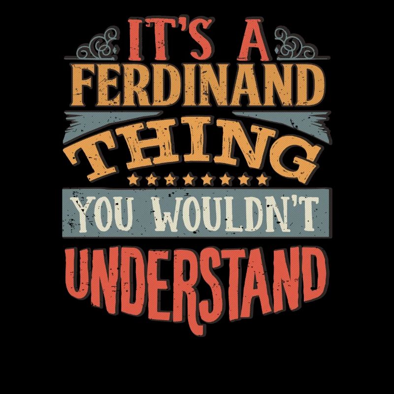 C’est une chose ferdinand que vous ne comprendriez pas -