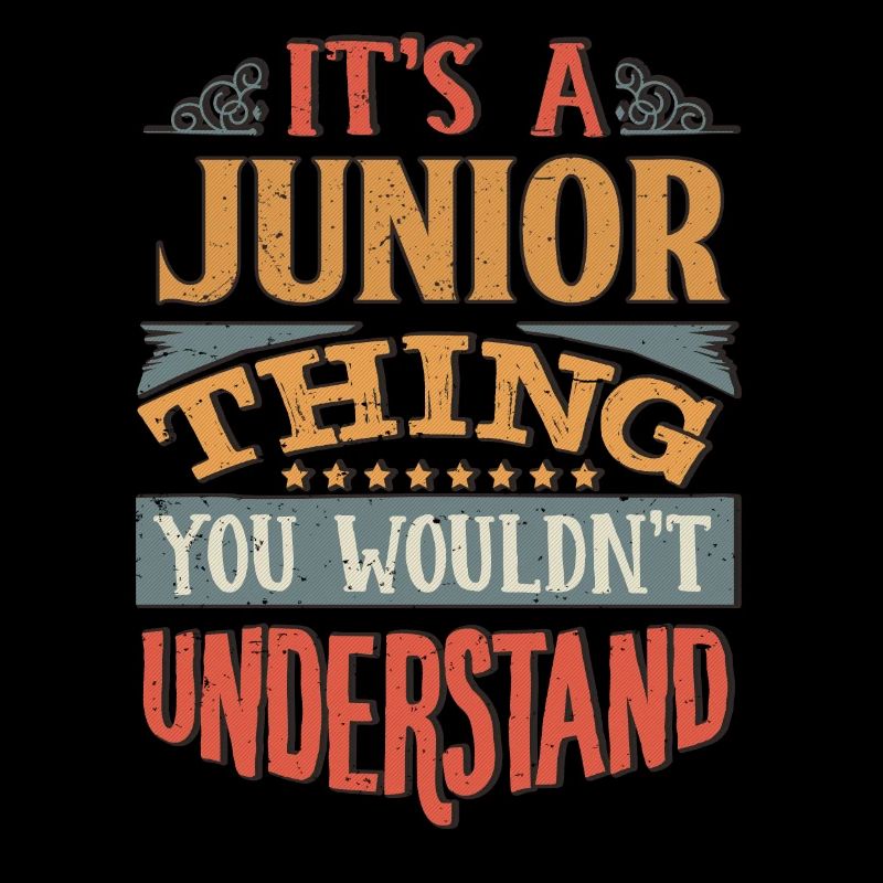 It's A Junior Thing You Wouldnt Understand -