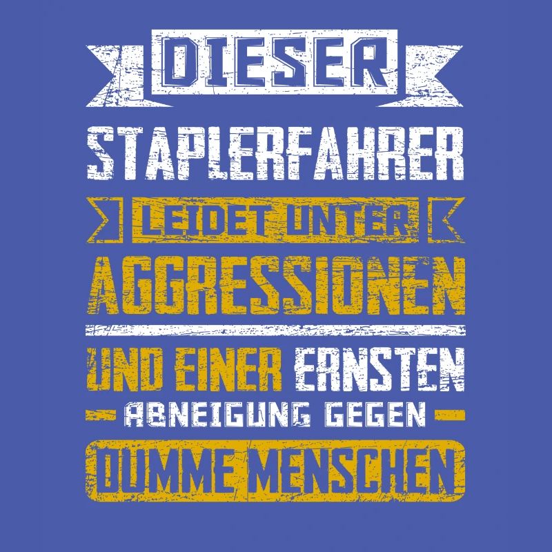 Staplerfahrer Lustiger Spruch