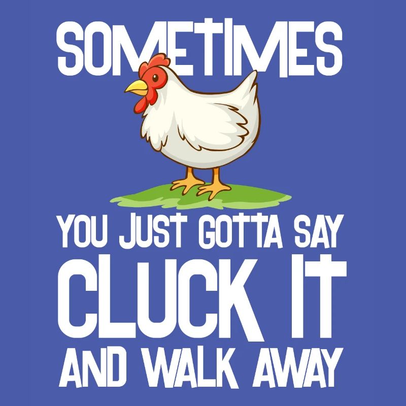 parfois juste dire cluck it Design