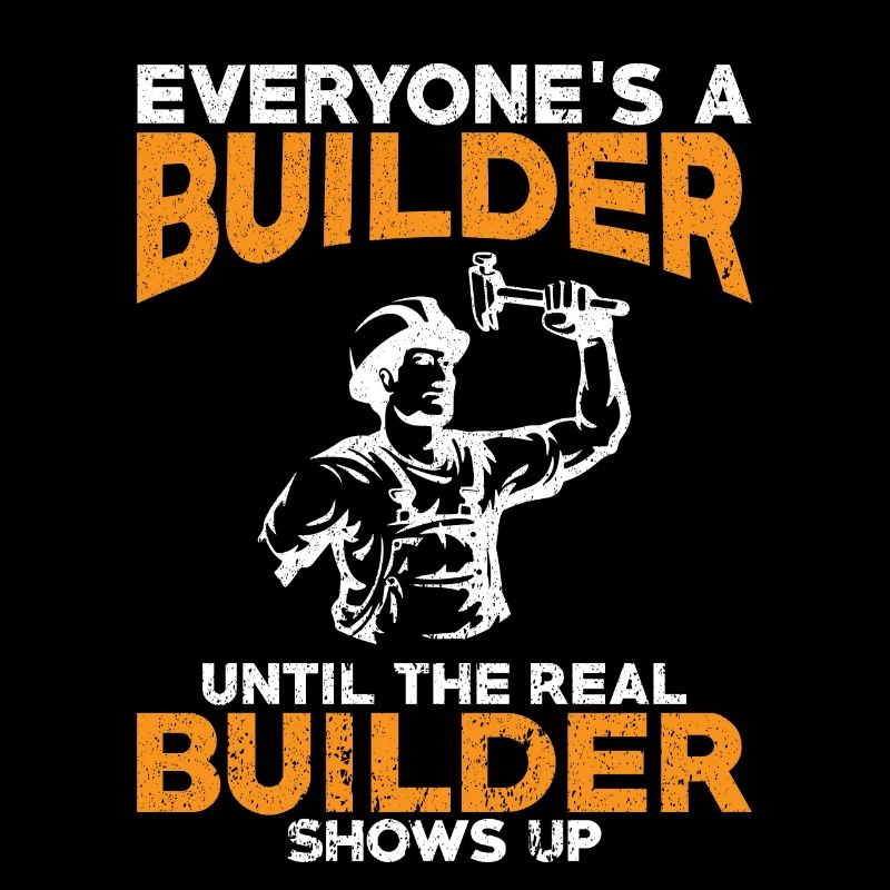Everyone 's a Builder - Builder thirt Gifts