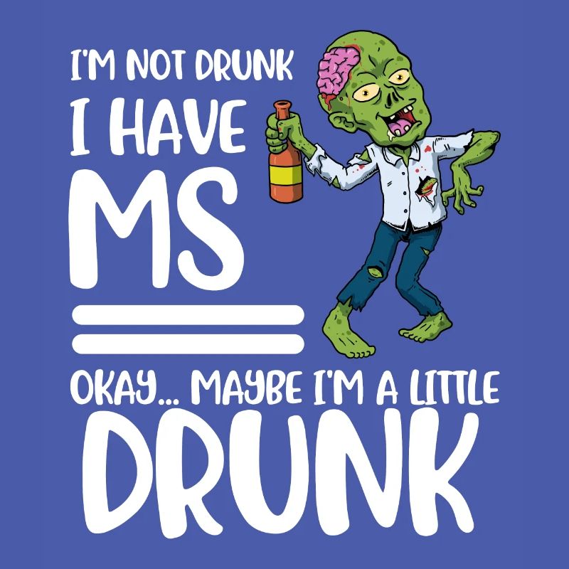 Im Not Drunk I Have MS Multiple Sclerosis Gift