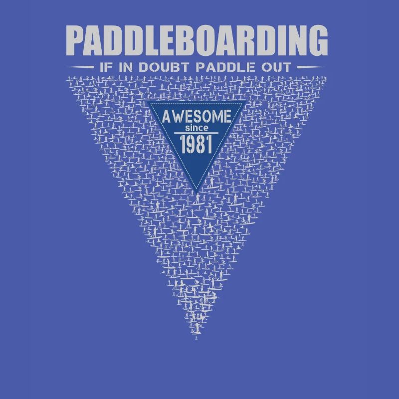 If in doubt, paddle out. Stand up Paddle, SUP 1981