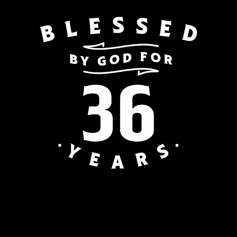 36th Birthday Blessed By God For 36 Years