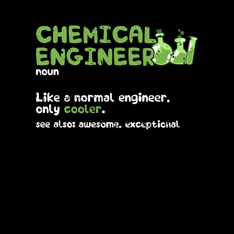 Chemical engineer Noun like a normal engineer