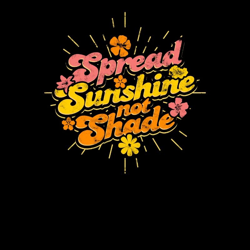 Répandre le soleil pas l’ombre - heureux