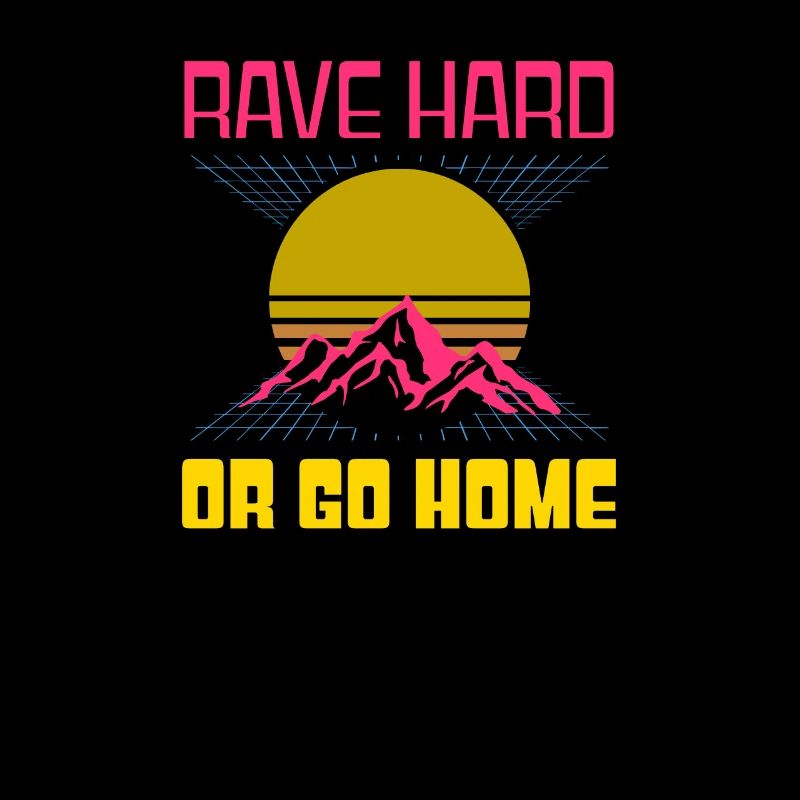 EDM Rave Techno 80s Rave Hard Or Go Home
