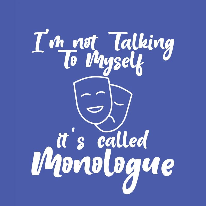 I'm Not Talking To Myself, It's Called Monologue 3