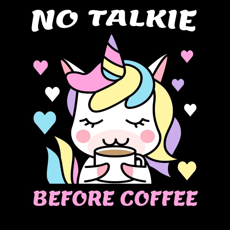 No talkie before drinking coffee Mrs. Unicorn