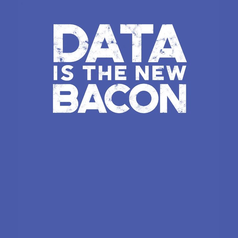 Data is the new bacon - database