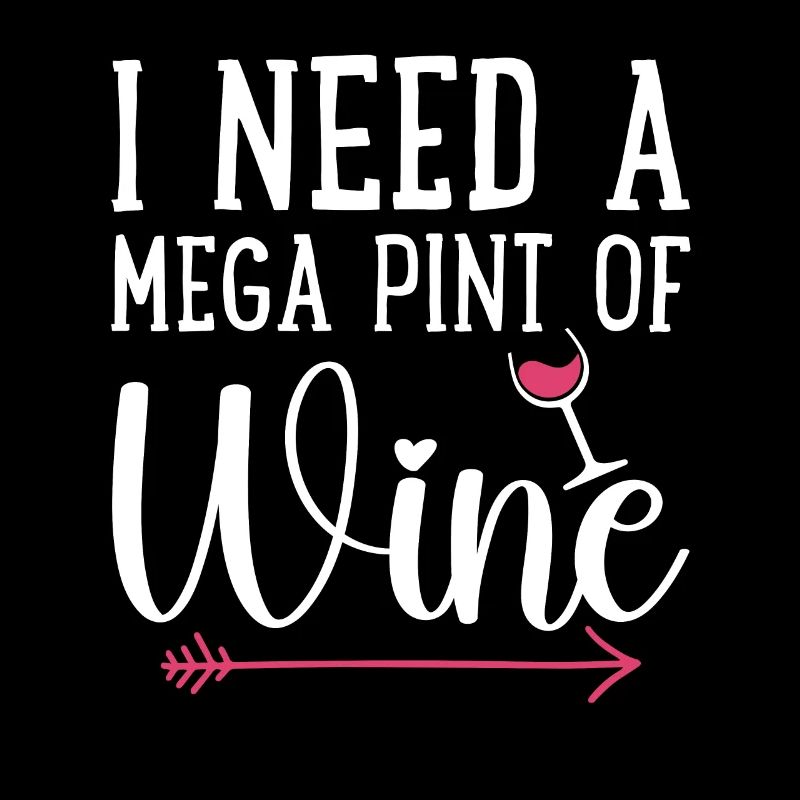I Need A Mega Pint Funny Sarcastic Wine Drinking