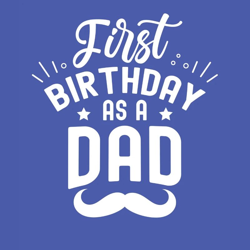 First Birthday As Dad Father Daddy Party