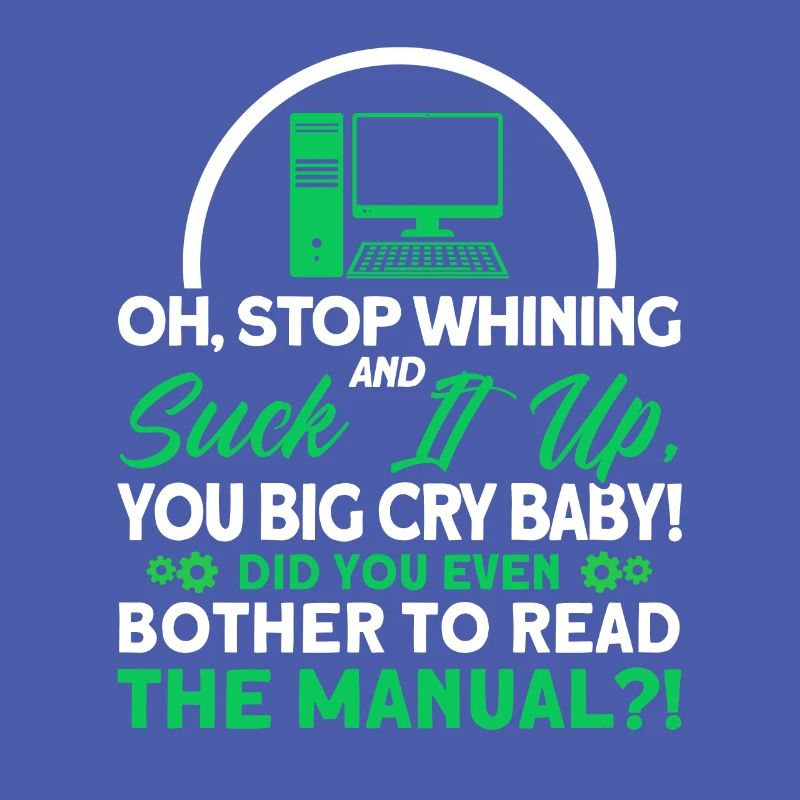 Stop whining and swallow it down Sysadmin