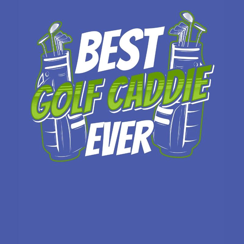 Best Golf Caddie Ever Golf Golfing Golfer