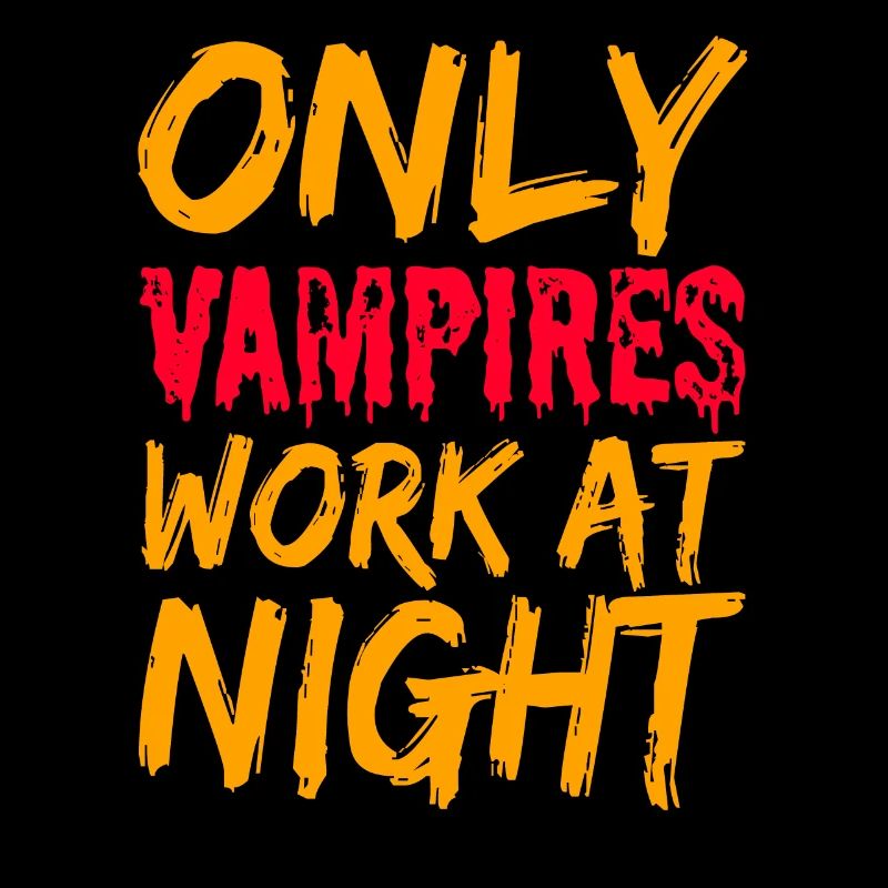 Only vampires work day shift sayings at night