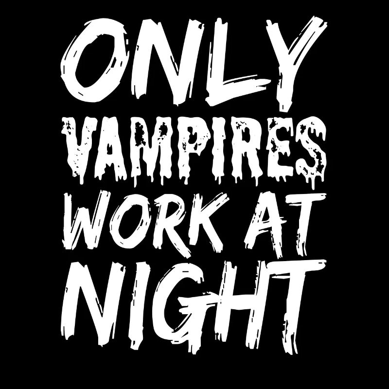 Nur Vampire Arbeiten Nachts Sprüche Tagschicht