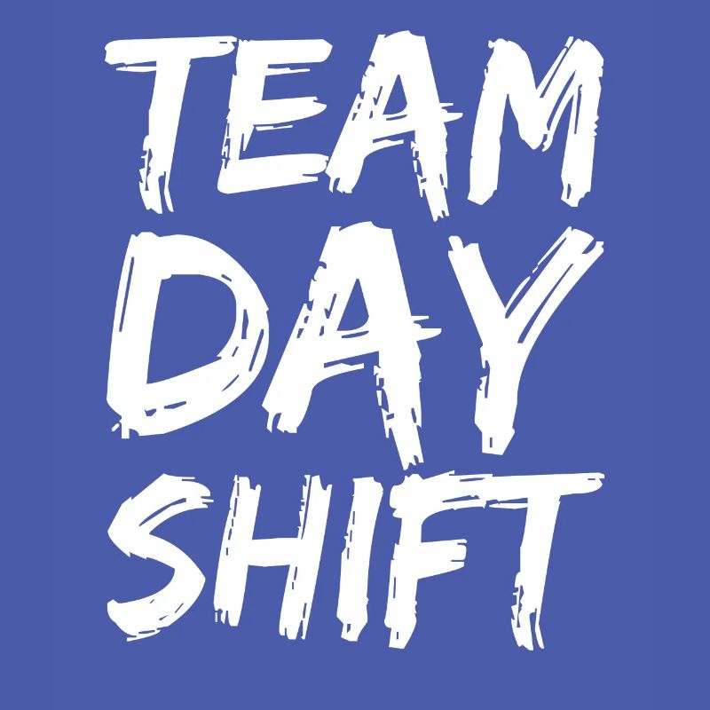Team Day Shift Proverbs Shift Work Day Shift