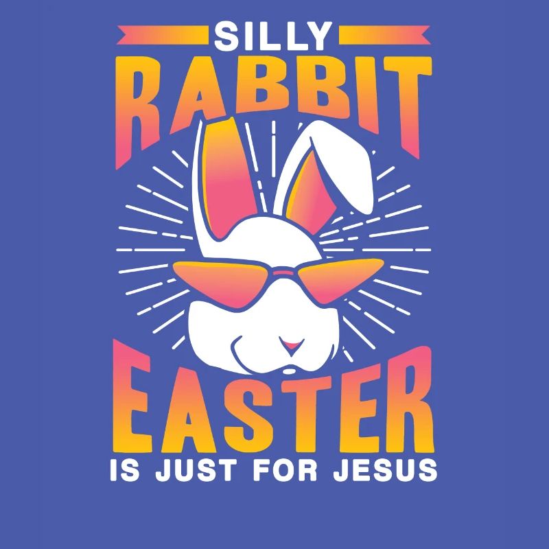 Stupid Rabbit Easter Is Easter Only For Jesus Easter