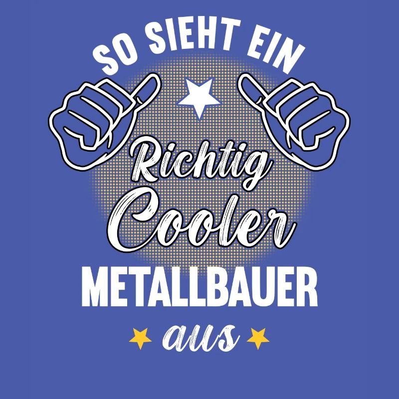 So Sieht Ein Richtig Cooler Metallbauer aus