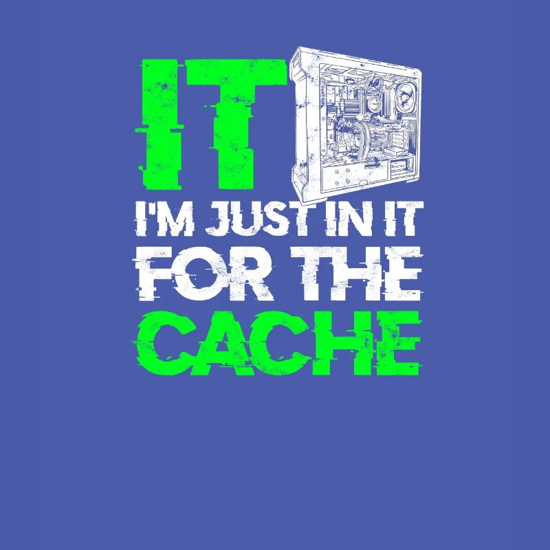 IT Je suis juste dedans pour le cache - tech