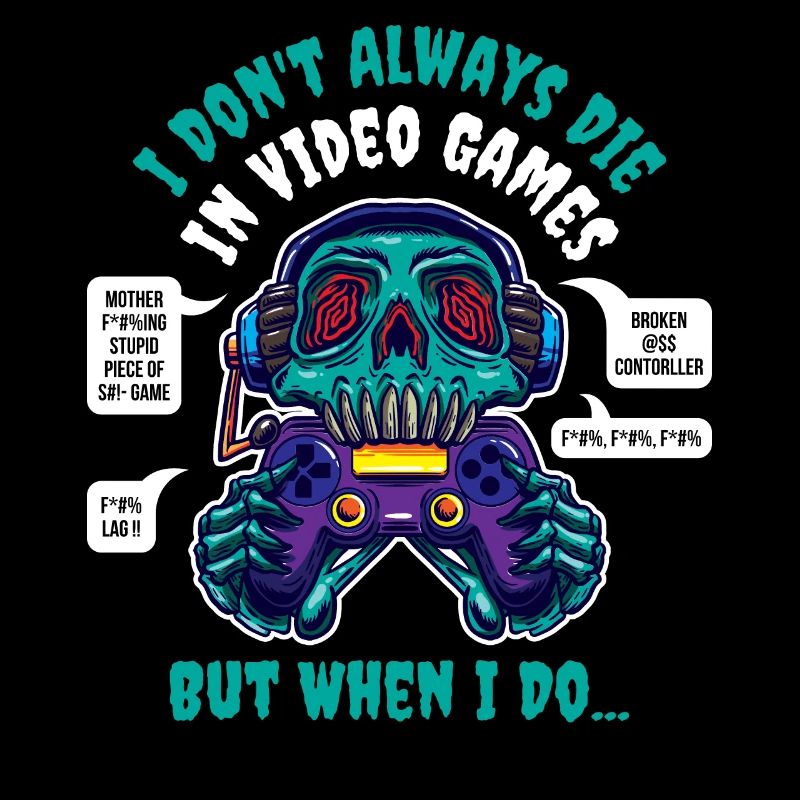 I Dont Always Die In Video Games Zocker Geschenk
