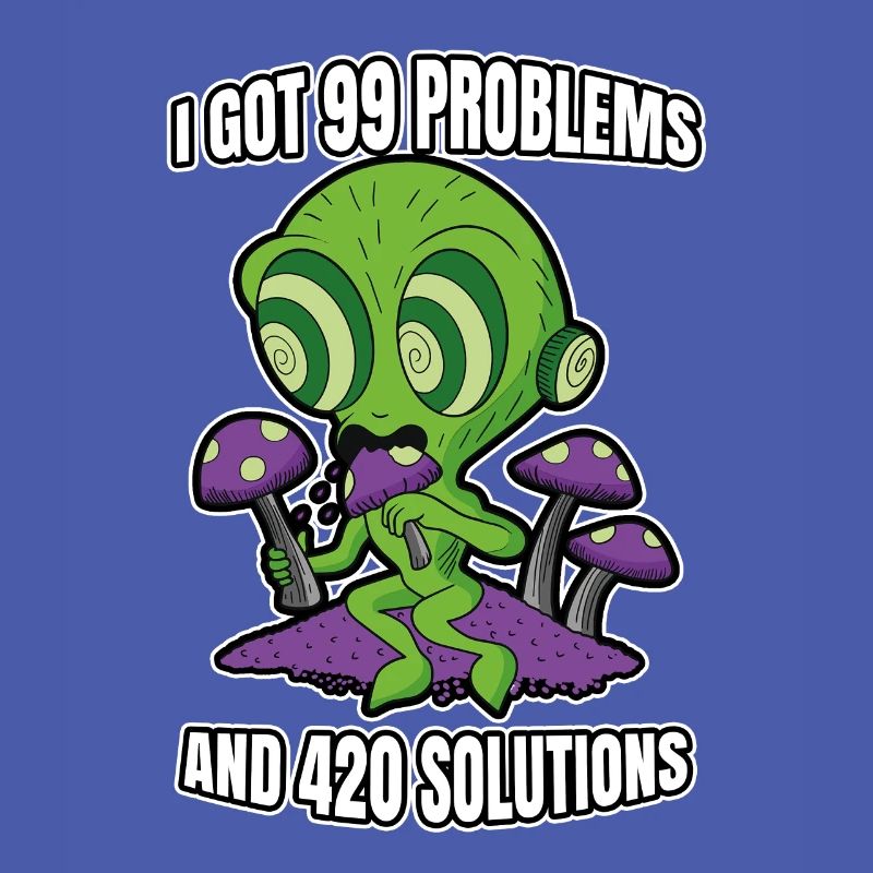 I Got 99 Problems And 420 Solutions Cannabis Weed