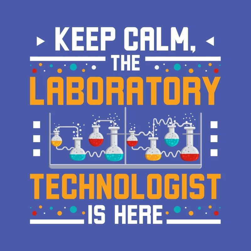 Keep calm the laboratory technologist is here