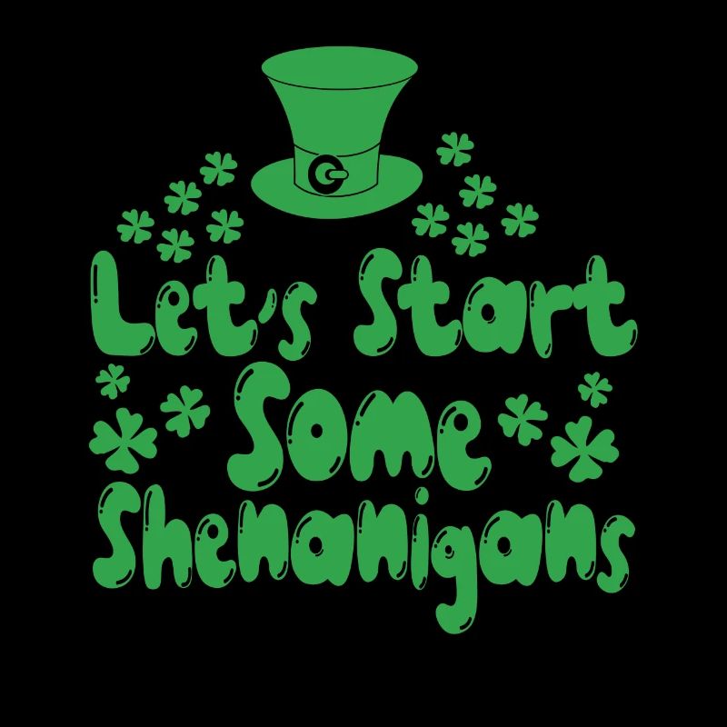 Let's Make Some Shenanigans Ireland Irish