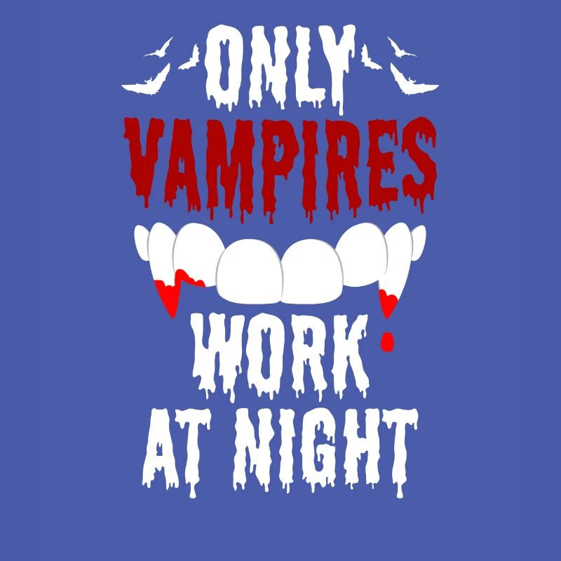 Only vampires work day shift sayings at night