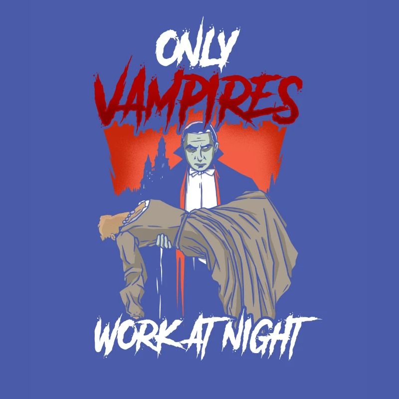 Only vampires work day shift sayings at night